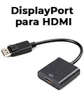 Adaptador MD9 6274 DisplayPort macho p/ HDMI fmea 